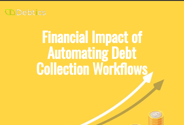 Financial impact of automating debt collection workflows