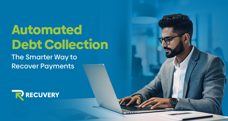 The Future of Debt Recovery: Why Automation Is Taking Over